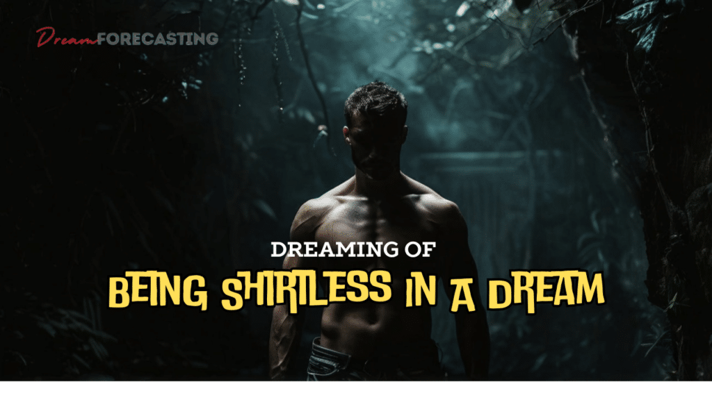 Being Shirtless In A Dream Meaning