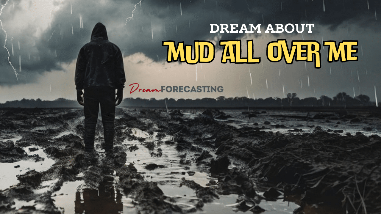 Dreamed About Mud All Over Me