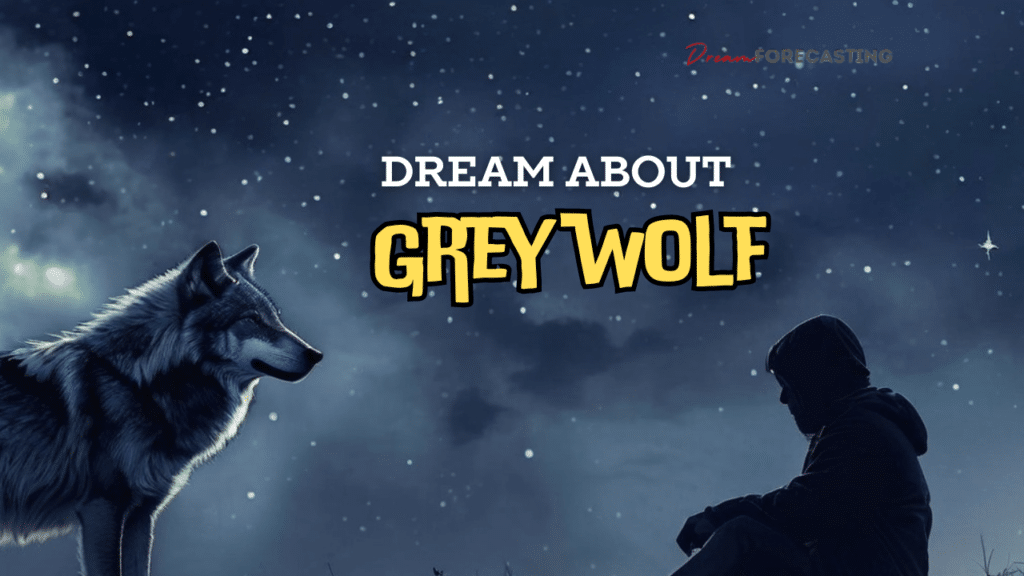 Grey Wolf Dream Meaning