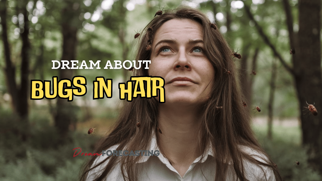 Dream of Bugs In Hair Meanings