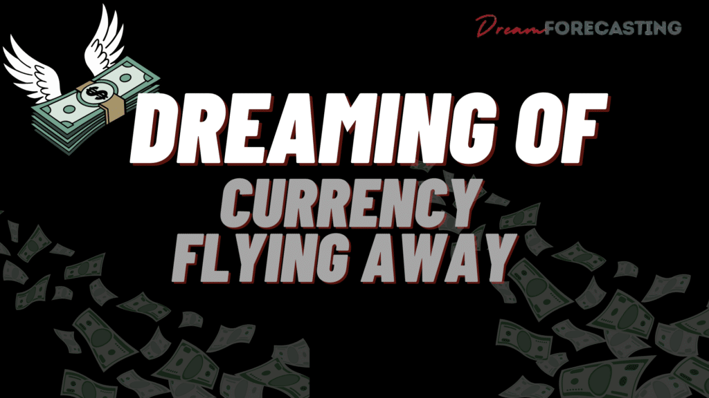 Dreaming of Currency Flying Away