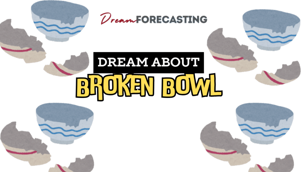 dream about a broken bowl