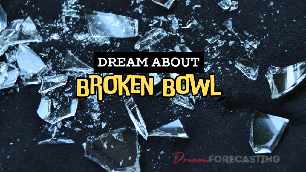 dream about a broken bowl